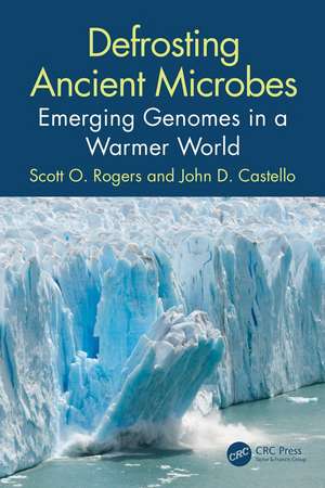 Defrosting Ancient Microbes: Emerging Genomes in a Warmer World de Scott Rogers