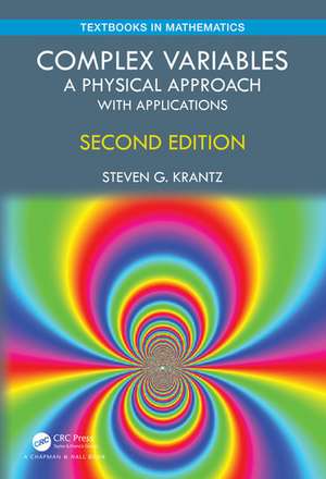 Complex Variables: A Physical Approach with Applications de Steven G. Krantz