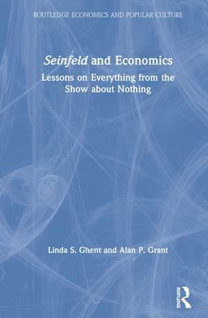 Seinfeld and Economics: Lessons on Everything from the Show about Nothing de Linda S. Ghent