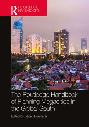 The Routledge Handbook of Planning Megacities in the Global South de Deden Rukmana