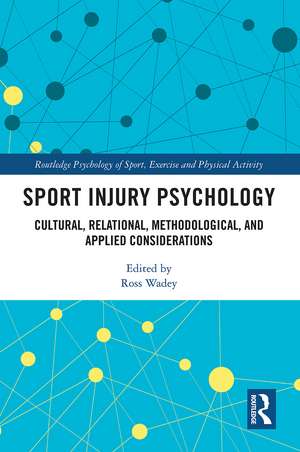 Sport Injury Psychology: Cultural, Relational, Methodological, and Applied Considerations de Ross Wadey