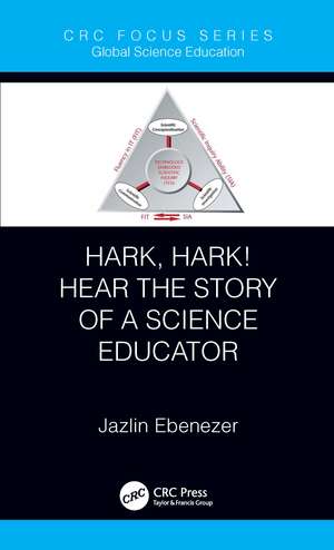 Hark, Hark! Hear the Story of a Science Educator de Jazlin Ebenezer