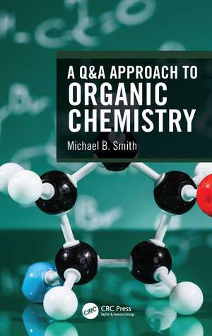 A Q&A Approach to Organic Chemistry de Michael B. Smith