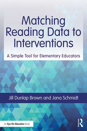 Matching Reading Data to Interventions: A Simple Tool for Elementary Educators de Jill Dunlap Brown