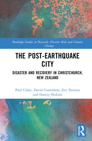 The Post-Earthquake City: Disaster and Recovery in Christchurch, New Zealand de Paul Cloke