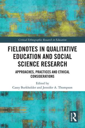 Fieldnotes in Qualitative Education and Social Science Research: Approaches, Practices, and Ethical Considerations de Casey Burkholder