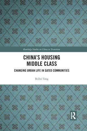 China's Housing Middle Class: Changing Urban Life in Gated Communities de Beibei Tang