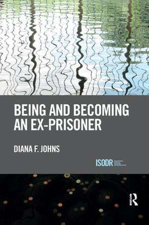 Being and Becoming an Ex-Prisoner de Diana Johns