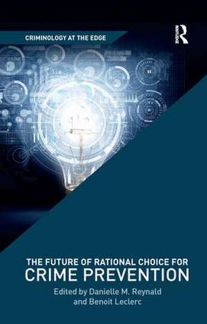 The Future of Rational Choice for Crime Prevention de Danielle Reynald