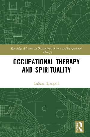 Occupational Therapy and Spirituality de Barbara Hemphill