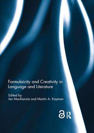 Formulaicity and Creativity in Language and Literature de Ian MacKenzie