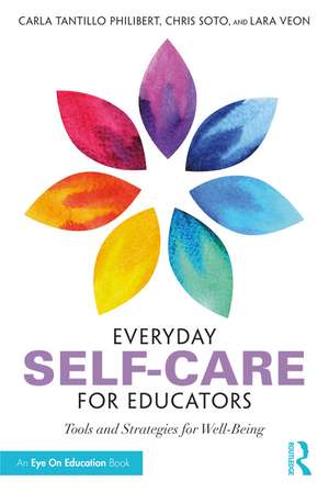 Everyday Self-Care for Educators: Tools and Strategies for Well-Being de Carla Tantillo Philibert