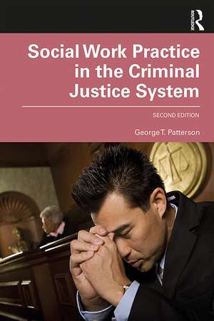 Social Work Practice in the Criminal Justice System de George Patterson