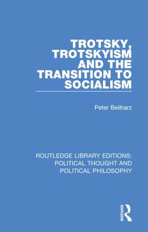 Trotsky, Trotskyism and the Transition to Socialism de Peter Beilharz