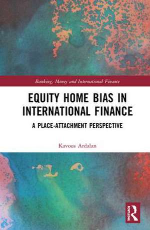 Equity Home Bias in International Finance: A Place-Attachment Perspective de Kavous Ardalan