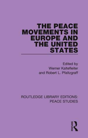 The Peace Movements in Europe and the United States de Werner Kaltefleiter