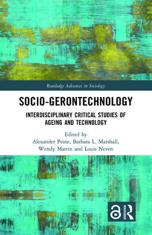 Socio-gerontechnology: Interdisciplinary Critical Studies of Ageing and Technology de Alexander Peine