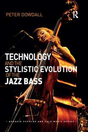 Technology and the Stylistic Evolution of the Jazz Bass de Peter Dowdall