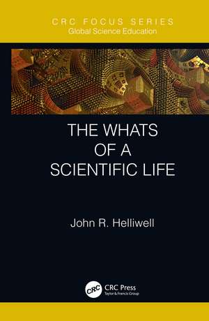 The Whats of a Scientific Life de John R. Helliwell