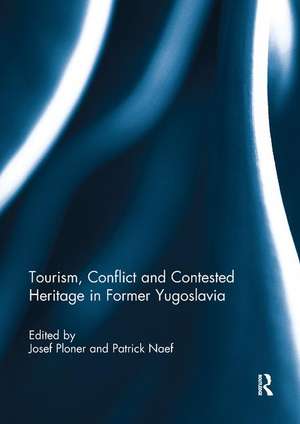 Tourism, Conflict and Contested Heritage in Former Yugoslavia de Josef Ploner