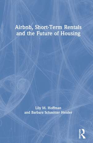 Airbnb, Short-Term Rentals and the Future of Housing de Lily M. Hoffman