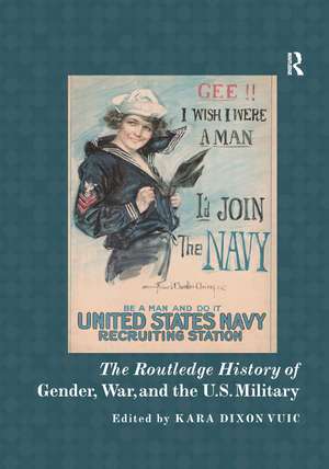 The Routledge History of Gender, War, and the U.S. Military de Kara Vuic