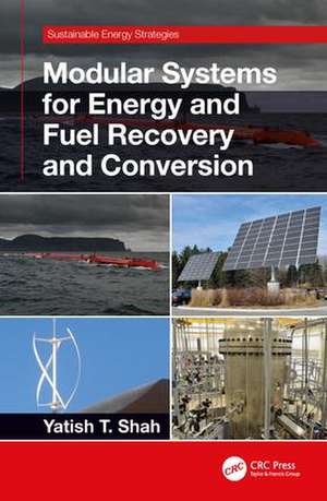 Modular Systems for Energy and Fuel Recovery and Conversion de Yatish T. Shah