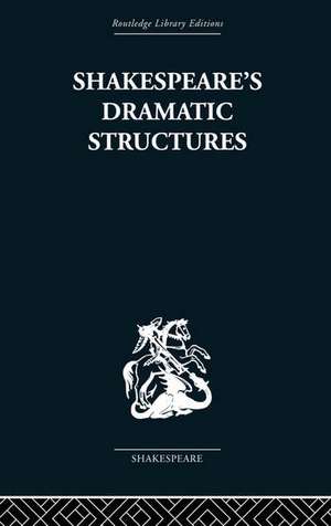 BRENNAN, A: SHAKESPEARES DRAMATIC STRUCTURES de ANTHONY BRENNAN