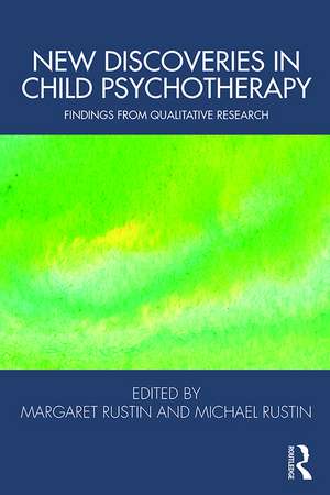 New Discoveries in Child Psychotherapy: Findings from Qualitative Research de Margaret Rustin