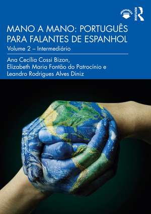 Mano a Mano: Português para Falantes de Espanhol: Volume 2 – Intermediário de Ana Cecília Cossi Bizon