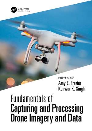 Fundamentals of Capturing and Processing Drone Imagery and Data de Amy Frazier