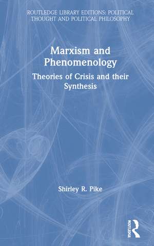 Marxism and Phenomenology de Shirley R. Pike