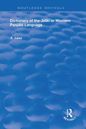 Dictionary of the Jatki or Western Panjábi Language de Andrew John Jukes