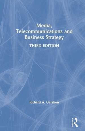 Media, Telecommunications and Business Strategy de Richard A. Gershon