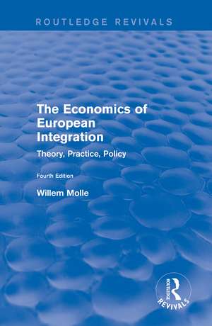 The Economics of European Integration: Theory, Practice, Policy de Willem Molle