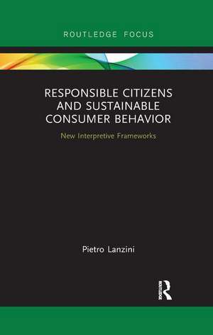 Responsible Citizens and Sustainable Consumer Behavior: New Interpretive Frameworks de Pietro Lanzini