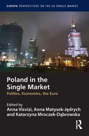 Poland in the Single Market: Politics, economics, the euro de Anna Visvizi