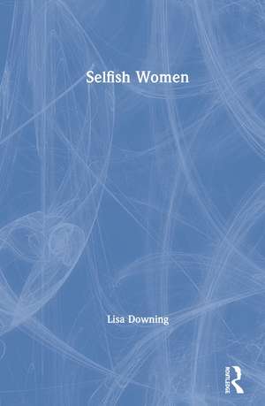 Selfish Women de Lisa Downing