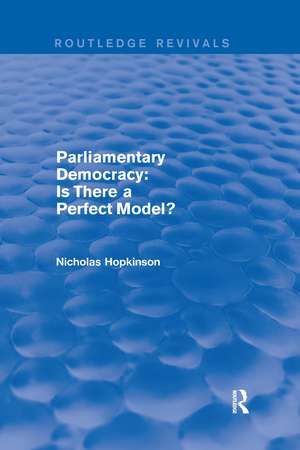 Parliamentary Democracy: Is There a Perfect Model? de Nicholas Hopkinson