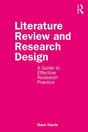 Literature Review and Research Design: A Guide to Effective Research Practice de Dave Harris