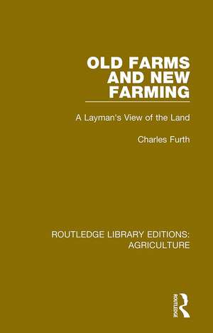 Old Farms and New Farming: A Layman's View of the Land de Charles Furth