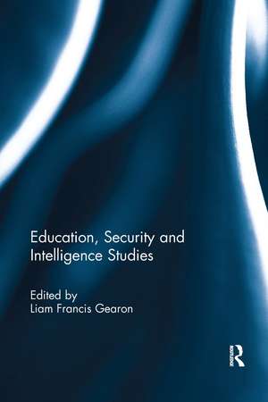 Education, Security and Intelligence Studies de Liam Gearon