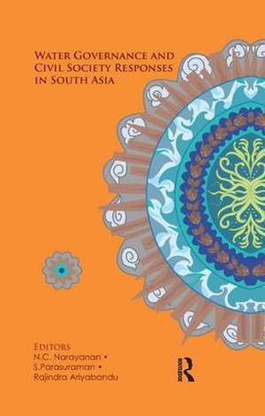 Water Governance and Civil Society Responses in South Asia de N. C. Narayanan