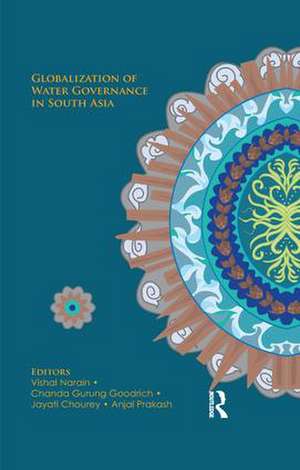 Globalization of Water Governance in South Asia de Vishal Narain