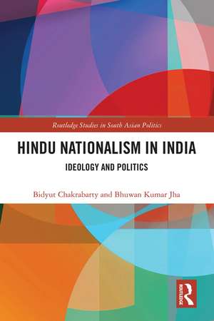 Hindu Nationalism in India: Ideology and Politics de Bidyut Chakrabarty