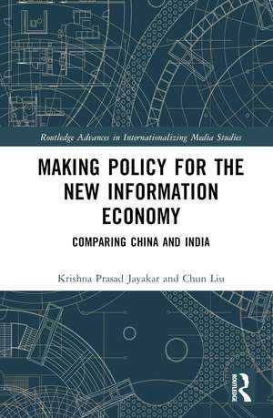 Making Policy for the New Information Economy: Comparing China and India de Krishna Prasad Jayakar