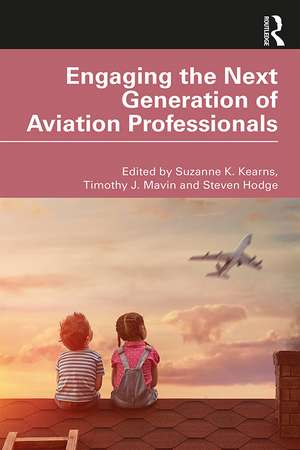 Engaging the Next Generation of Aviation Professionals de Suzanne K. Kearns