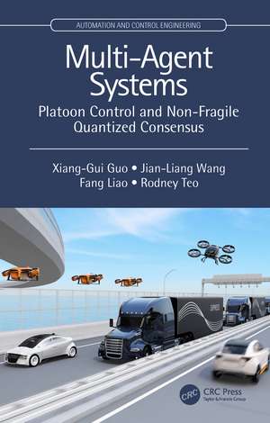 Multi-Agent Systems: Platoon Control and Non-Fragile Quantized Consensus de Xiang-Gui Guo