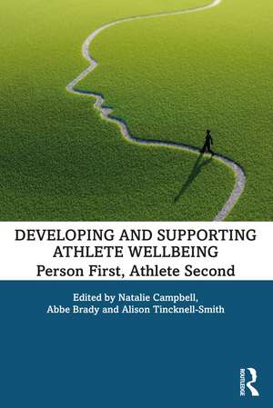 Developing and Supporting Athlete Wellbeing: Person First, Athlete Second de Natalie Campbell