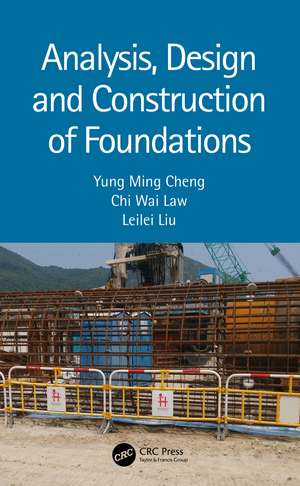 Analysis, Design and Construction of Foundations de Yung Ming Cheng